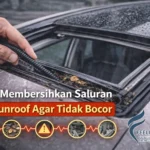 Cara Membersihkan Saluran Air Sunroof Agar Tidak Bocor